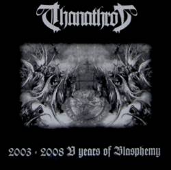 Thanathron : 2003-2008 V Years of Blasphemy